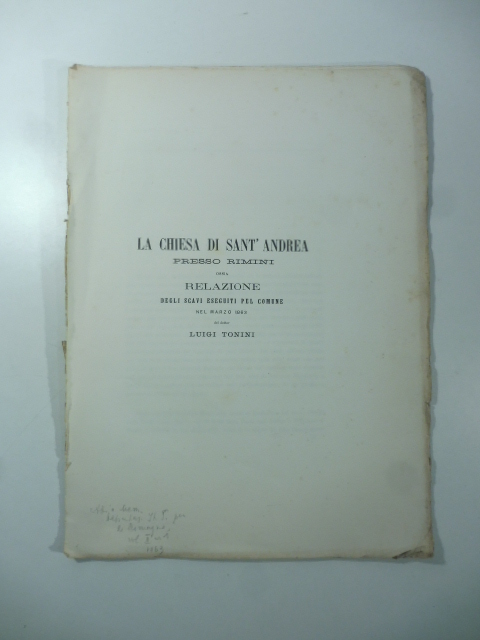 La chiesa di Sant'Andrea presso Rimini ossia relazione degli scavi eseguiti pel comune nel marzo 1863 del Dottor Luigi Tonini